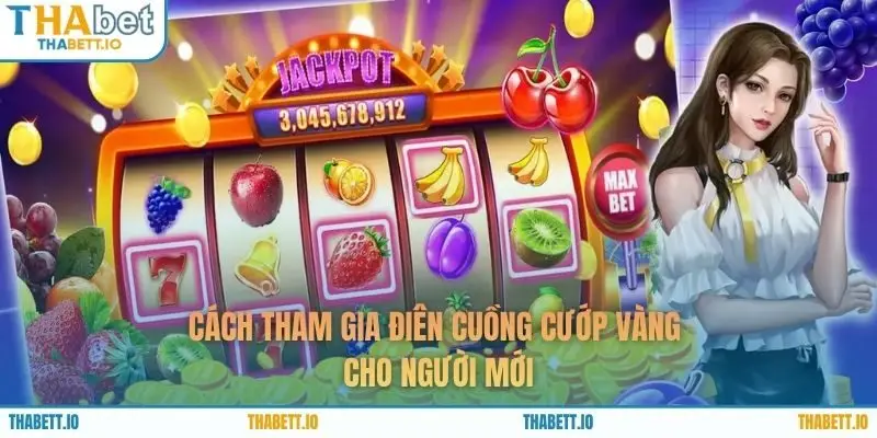 Cách tham gia Điên Cuồng Cướp Vàng cho người mới