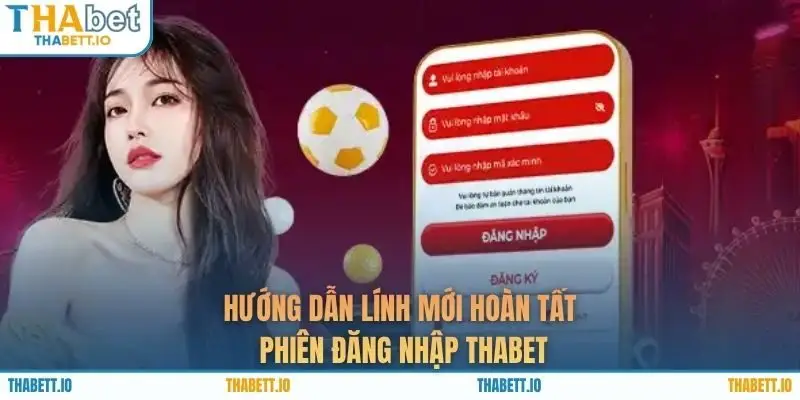 Hướng dẫn lính mới hoàn tất phiên đăng nhập THABET