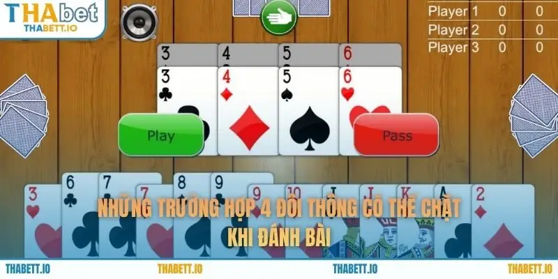 Những trường hợp 4 đôi thông có thể chặt khi đánh bài